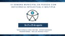 4ª Semana Municipal da Pessoa com Deficiência Intelectual e Múltipla inicia nesta quinta-feira 4ª Semana Municipal da Pessoa com Deficiência Intelectual e Múltipla inicia nesta quinta-feira