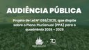 Câmara promove Audiência Pública para debater Plano Plurianual (PPA) dos próximos quatro anos Câmara promove Audiência Pública para debater Plano Plurianual (PPA) dos próximos quatro anos