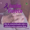 Junho Violeta alerta para crescimento da violência contra as pessoas idosas Junho Violeta alerta para crescimento da violência contra as pessoas idosas