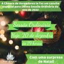 Última Sessão Ordinária do ano terá eleição da nova Mesa Diretora e surpresa de Natal Última Sessão Ordinária do ano terá eleição da nova Mesa Diretora e surpresa de Natal